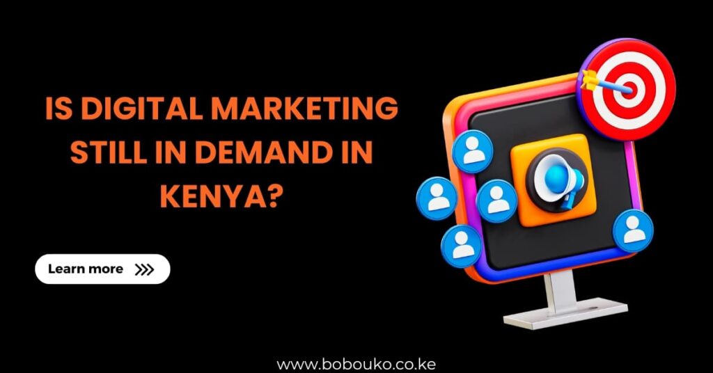 IS DIGITAL MARKETING STILL IN DEMAND IN KENYA